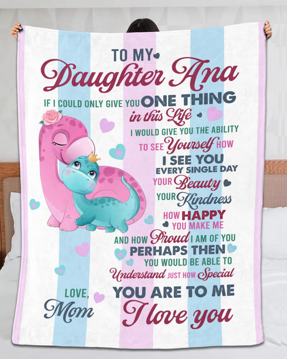 Personalized To My Daughter Blanket From Mom If I Could Give You One Thing In Life Cute Dinosaur Printed Custom Name