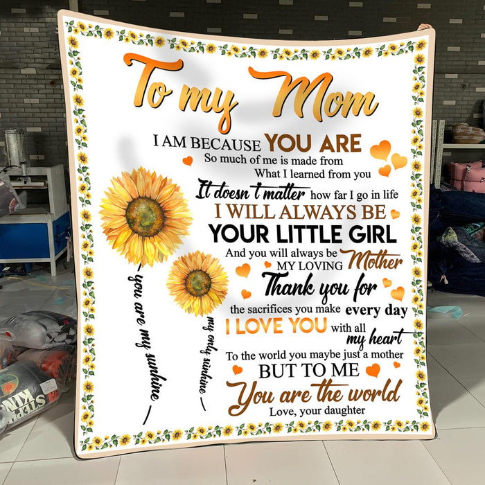 Personalized Blanket To My Mom From Daughter I Am Because You Are Sunflower & Heart Printed Floral Frame