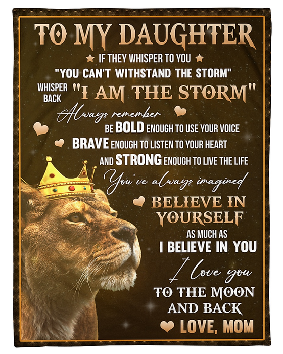 Personalized Blanket To My Daughter From Your Mom Believe In Yourself Lion With Crown Printed Custom Name