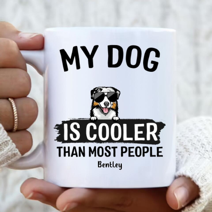 Personalized Coffee Mug Gifts For Dog Lover My Dog Is Cooler Than People Funny Quotes Custom Name White Cup For Bỉthday