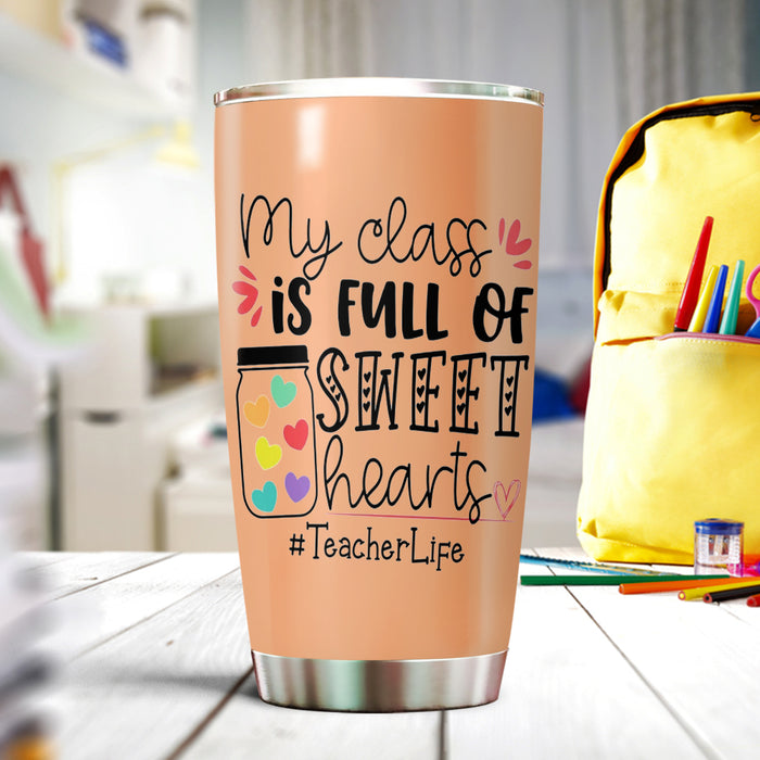 Personalized Tumbler For Teacher My Class Is Full Of Sweat Hearts 20oz Travel Cup Custom Name Gifts For Back To School