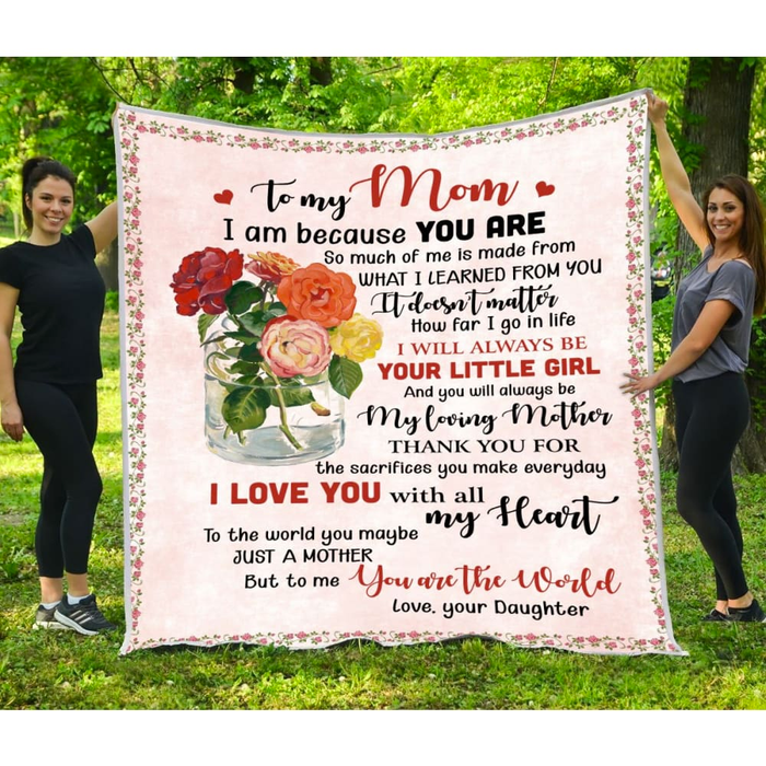 Personalized Lovely Blanket To My Mom I Am Because You Are Rustic Rose In Vase Printed Custom Name Fleece Blanket