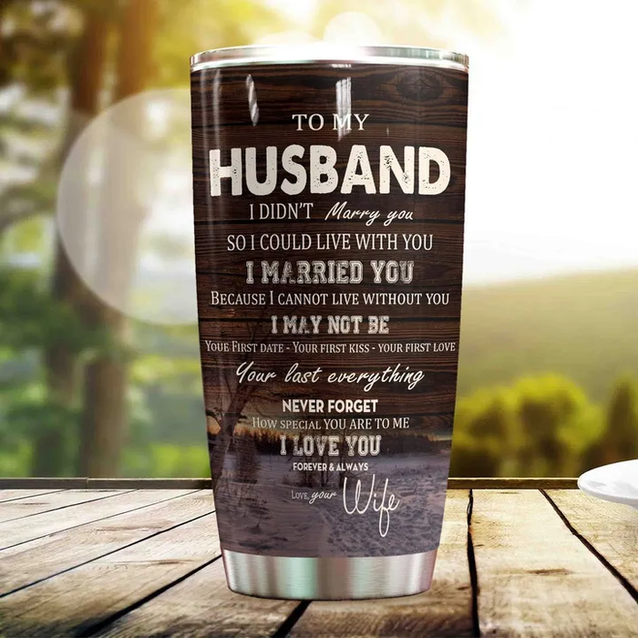 Personalized To My Husband Tumbler From Wife I May Not Be Your First Date First Kiss Love Custom Name Gifts For Birthday