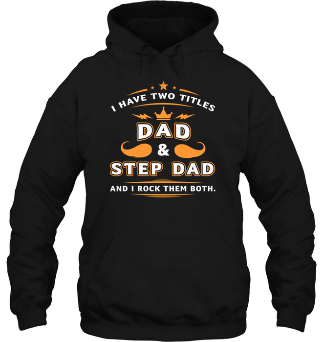 I Have Two Titles Dad & Step-Dad And I Rock Them Both Shirt For Step-Dad