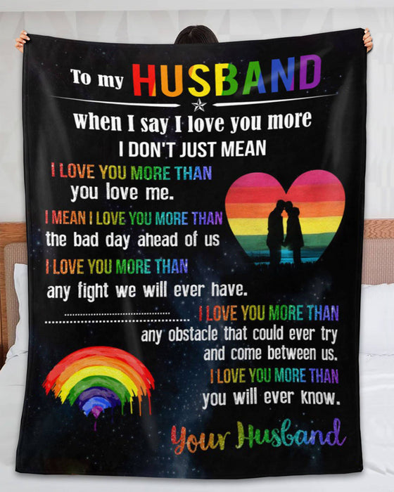 Personalized To My LGBT Husband Blanket When I Say I Love You More LGBT Rainbow Color Romantic Couple Printed