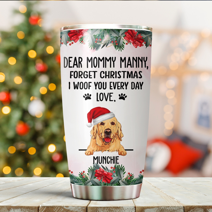 Personalized Tumbler For Pet Lover Forget Christmas I Woof You Every Day Custom Name Travel Cup Gifts For Christmas