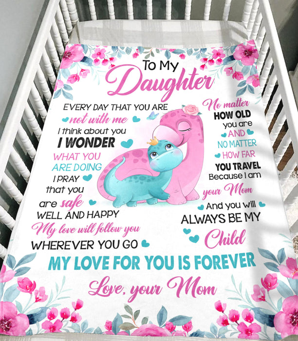 Personalized To My Daughter Blanket From Mom Cute Dinosaur & Pink Flower Printed No Matter How Old You Are