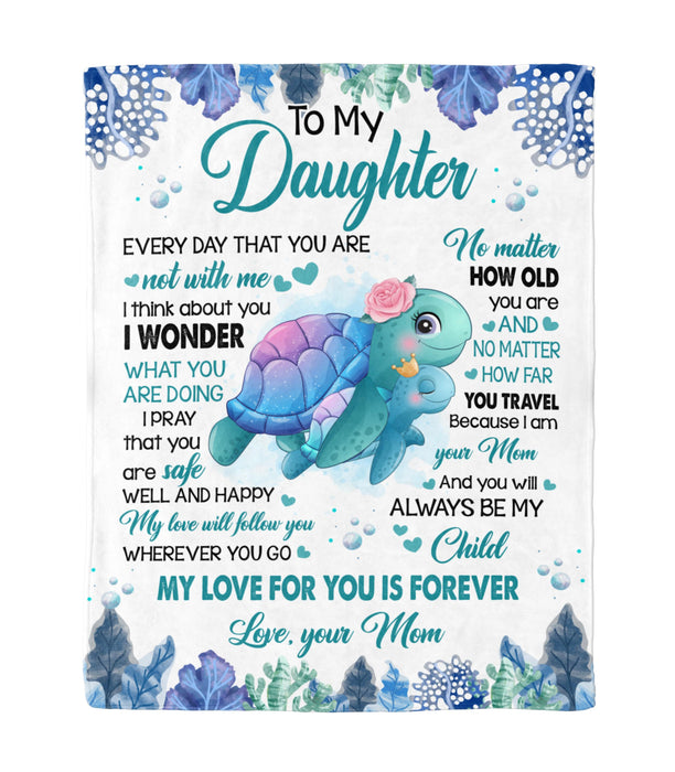 Personalized To My Daughter Blanket From Mom Every Day You Are Not With Me Cute Turtle Printed Premium Blanket