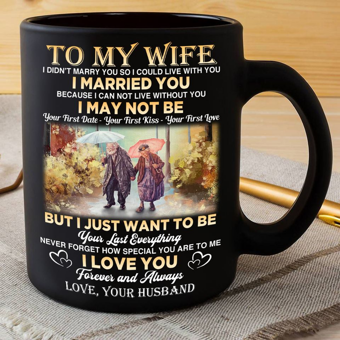 Personalized Coffee Mug For Wife From Husband I Wanna Be Your Last Everything Custom Name Black Cup Gifts For Christmas