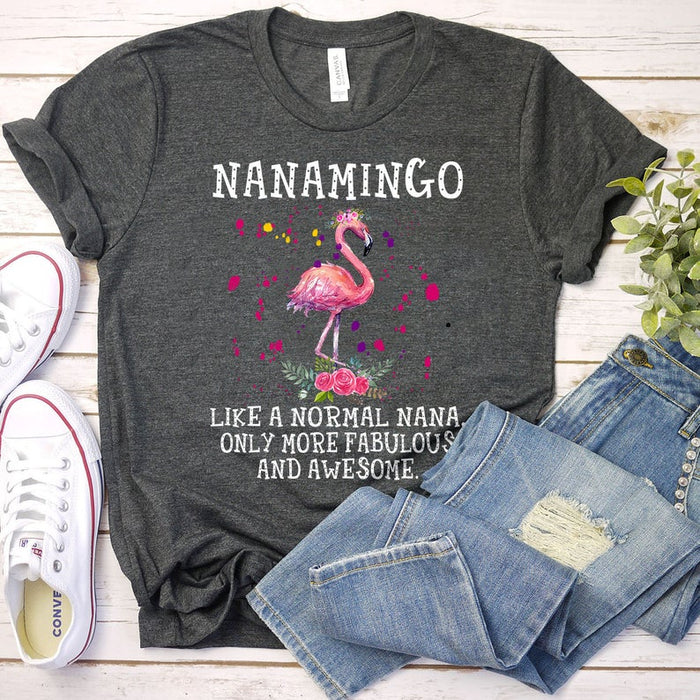 Personalized T-Shirt For Grandma Nanamingo Like A Normal Nana Only More Fabulous And Awesome Shirt Pink Flamingo Printed
