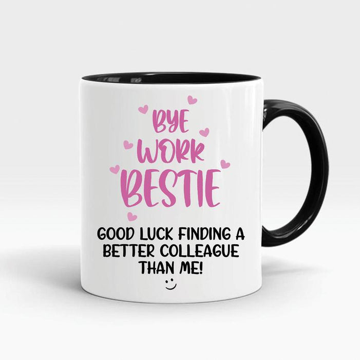 Accent Mug Funny Leaving Gift Bye Work Bestie Good Luck Finding A Better Colleague Than Me 11oz Cofee Mug