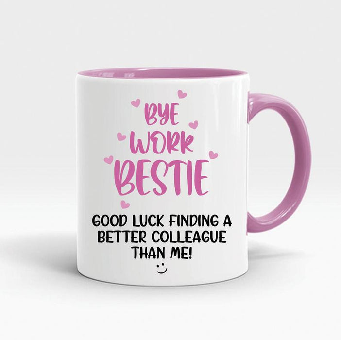 Accent Mug Funny Leaving Gift Bye Work Bestie Good Luck Finding A Better Colleague Than Me 11oz Cofee Mug