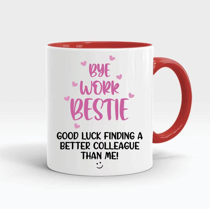 Accent Mug Funny Leaving Gift Bye Work Bestie Good Luck Finding A Better Colleague Than Me 11oz Cofee Mug