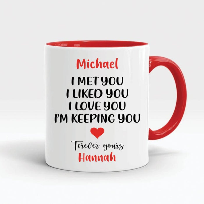 Personalized Accent Mug For Boyfriend Girlfriend I Met You I Like You I Love You Forever Yours Mug Custom Name 11oz Mug