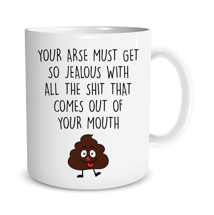 Coffee Mug Your Arse Jealous Shit That Comes Out Of Your Mouth Mug 11oz 15oz Funny Mug For Friend
