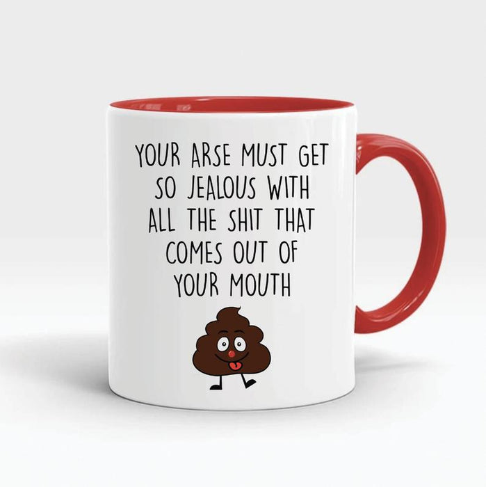 Accent Mug Your Arse Jealous Shit That Comes Out Of Your Mouth Mug 11oz Funny Coffee Mug For Friend