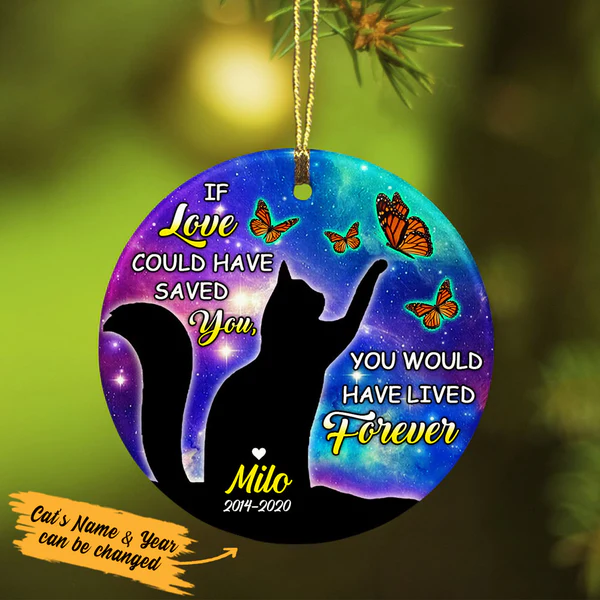 Personalized Memorial Ornament For Pet Loss Lover If Love Could Saved You Cat Custom Name Tree Hanging Funeral Gifts