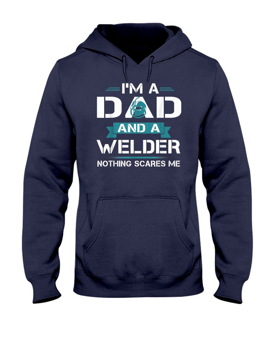 I'm A Dad And A Welder Nothing Scares Me Classic T-Shirt For Father's Day