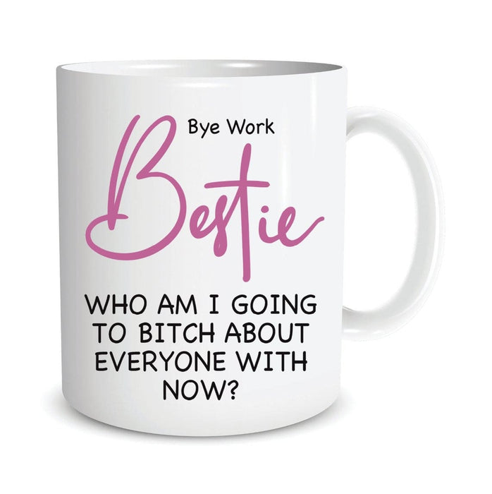 Funny Leaving Gift Novelty Mug Bye Work Bestie Who Am I Going To About Everyone Now Ceramic 11oz 15oz Coffee Mugs