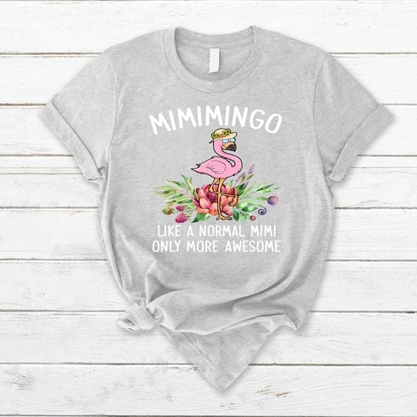 Personalized Mimimingo Shirt For Grandma Like A Normal Mimi Only More Awesome Design Mingo Printed