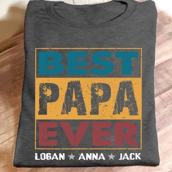 Personalized Shirt For Papa Best Papa Ever Custom Grandkid's Name Shirt For Father's Day