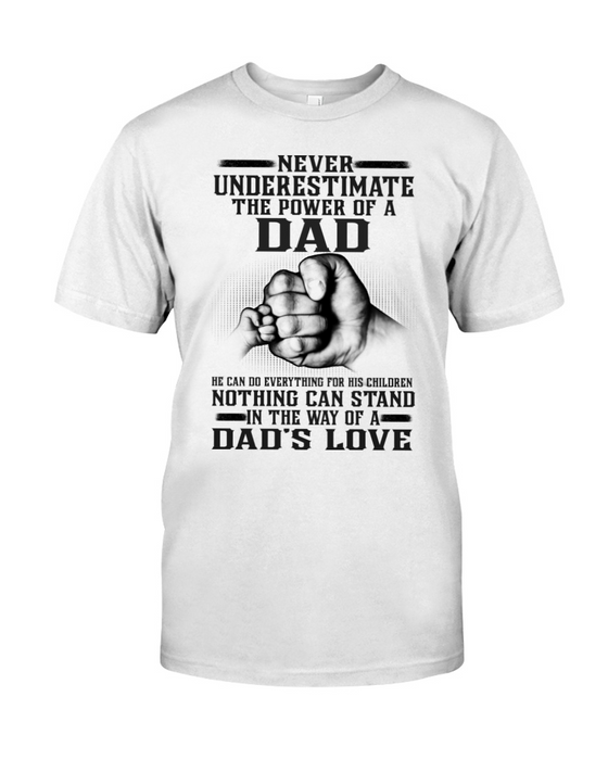 Never Underestimate The Power Of A Dad Classic T-Shirt For Father's Day