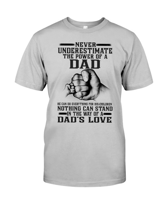 Never Underestimate The Power Of A Dad Classic T-Shirt For Father's Day