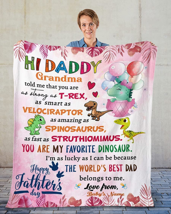 Personalized Fleece Blanket Hi Daddy Grandma Told Me That You Are As Strong As T-Rex Cute Dinosaur Printed