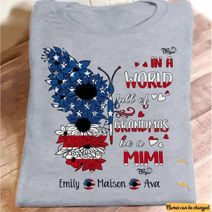 Personalized In A World Full Of Grandmas Be A Mimi Shirt 4th of July American Sunflower Butterfly Tshirt