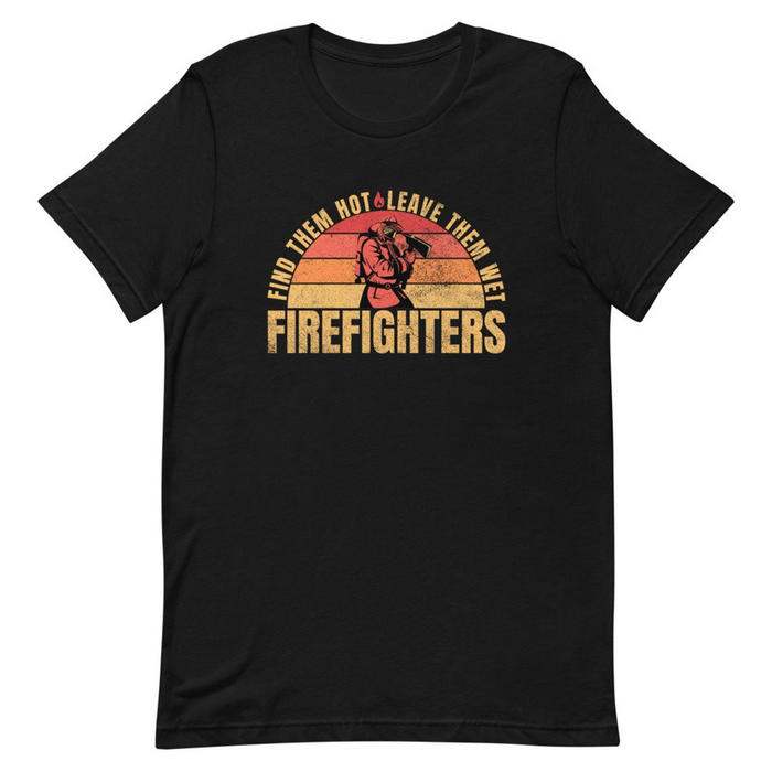 Vintage T Shirt For Cool Men Find Them Hot Leave Them Wet Firefighter Cute Art Design Shirt