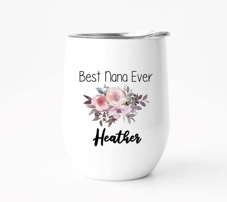Personalized Best Nana Ever Wine Tumbler 12oz for Grandma Rustic Floral Travel Cup for Nana Women