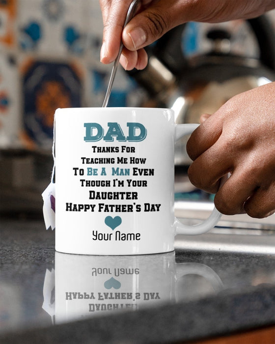 Personalized Coffee Mug For Step-Dad Thanks For Teaching Me How To Be A Man Even Though I'm Your Daughter 11Oz 15Oz Mug