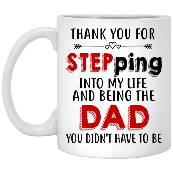 Coffee Mug For Bonus Dad Thank You For Stepping Into My Life Mug 11Oz 15Oz Ceramic Mug