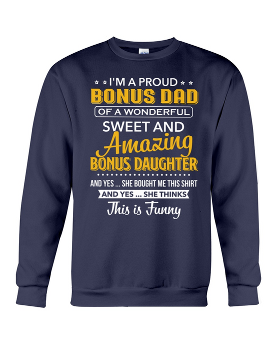 Shirt For Bonus Dad I'm A Proud Bonus Dad Of A Wonderful Sweet And Amazing Bonus Daughter