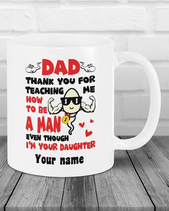 Personalized Coffee Mug For Father Thanks For Teaching Me How To Be A Man Even Though I'm Your Daughter Mugs Cute Sperm Cartoon Mugs