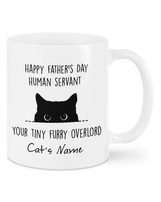 Personalized Coffee Mug For Father Human Servant Your Tiny Furry Overlords Mug Cute Black Cat Art Printed Mugs For Father's Day 11Oz 15Oz Mug Gifts