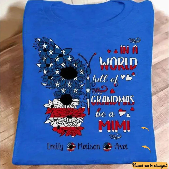 Personalized In A World Full Of Grandmas Be A Mimi Shirt 4th of July American Sunflower Butterfly Tshirt