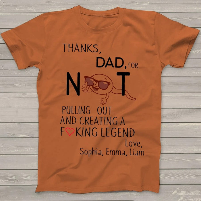 Personalized Shirt For Father Thanks Dad For Not Pulling Out Legend Shirt Custom Kid Name