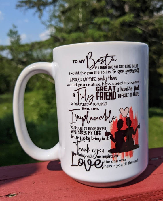 Coffee Mug To My Bestie If I Could Give You One Thing In Life Truly Great Friend 11oz 15oz Ceramic Mug