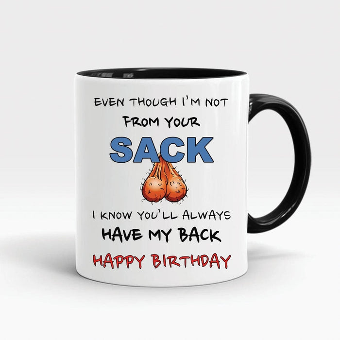 Accent Mug For Dad Eeven Though I'm Not From Your Sack Coffee Mug For Father