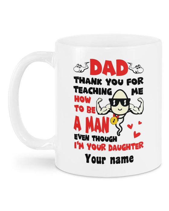 Personalized Coffee Mug For Father Thanks For Teaching Me How To Be A Man Even Though I'm Your Daughter Mugs Cute Sperm Cartoon Mugs