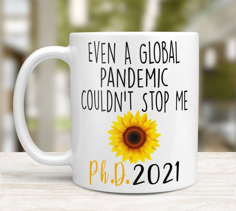 Personalized Coffee Mug For Graduate Even A Global Pandemic Couldn't Stop Me Mugs Sunflower Art Printed Mug 11oz 15oz