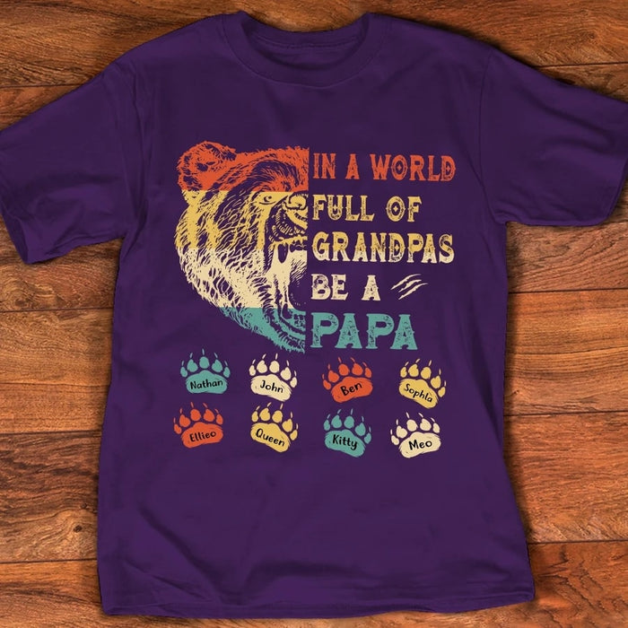 Personalized Shirt For Grandpa In A World Full Of Grandpas Be A Papa Papa Bear Custom Grandkids' Name Shirt