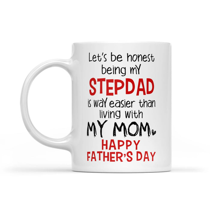 Coffee Mug For Bonus Dad Being My Stepdad Is Way Easier Than Living With My Mom Mug 11Oz 15Oz Ceramic Mug