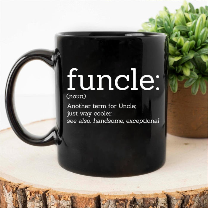 Coffee Mug For Uncle Funcle Another Term For Uncle Just Way Cooler Ceramic Mug 11Oz 15Oz