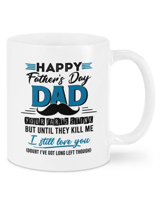 Happy Father's Day Dad Your Farts Stink But Until They Kill Me I Still Love You Gifts For Men Him Husband