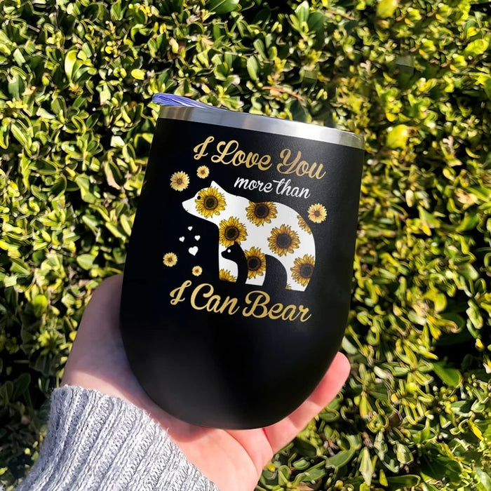 Mama Bear Wine Tumbler I Love You More Than I Can Bear Sunflower 12oz Stainless Steel Tumbler Gift For Mom