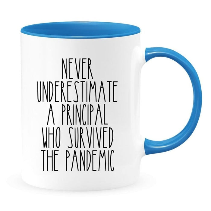 Accent Mug For Principal Never Underestimate A Principal Who Survived A Pandemic 11oz Coffee Mug