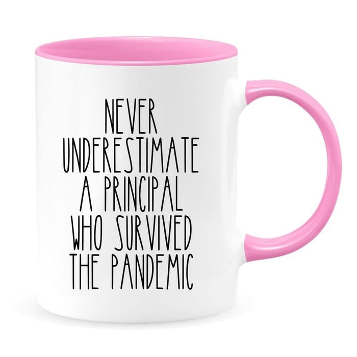 Accent Mug For Principal Never Underestimate A Principal Who Survived A Pandemic 11oz Coffee Mug