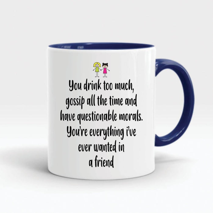 Cute Accent Mug For Friend You're Everything I've Ever Wanted In A Friend Ceramic Mugs 11oz